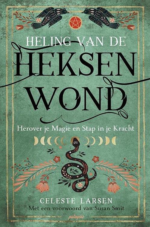Heling van de heksenwond 9789492412713 Celeste Larsen, Boeken, Overige Boeken, Zo goed als nieuw, Verzenden