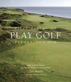 Fifty Places to Play Golf Before You Die 9781584794745, Verzenden, Gelezen, B.J. van Wijk