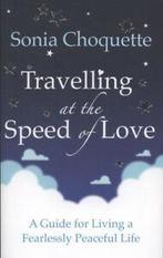 Travelling at the speed of love: A Guide for Living a, Boeken, Gelezen, Sonia Choquette, Verzenden