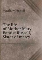 The life of Mother Mary Baptist Russell, Sister of mercy., Russell, Matthew, Zo goed als nieuw, Verzenden