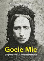Goeie Mie 9789059973022 Stefan Glasbergen, Boeken, Geschiedenis | Stad en Regio, Verzenden, Gelezen, Stefan Glasbergen