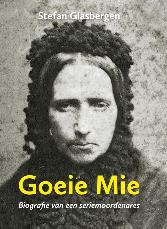 Goeie Mie 9789059973022 Stefan Glasbergen, Boeken, Geschiedenis | Stad en Regio, Gelezen, Verzenden