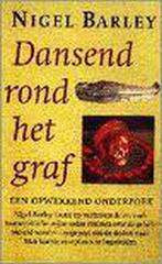 DANSEND ROND HET GRAF 9789055012749 N. Barley, Verzenden, Zo goed als nieuw, N. Barley