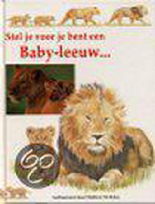 Stel je voor je bent een baby-leeuw ... 9789024536412, Boeken, Kinderboeken | Jeugd | 13 jaar en ouder, Gelezen, Verzenden