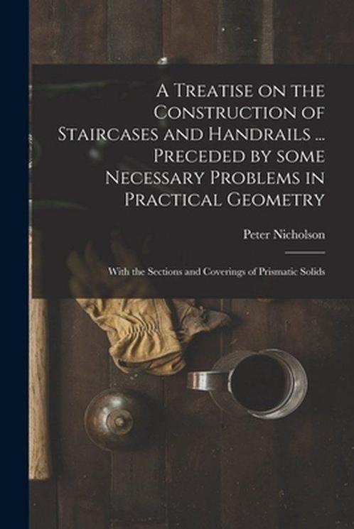 9781013314537 A Treatise on the Construction of Staircase..., Boeken, Informatica en Computer, Nieuw, Verzenden