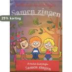 De leukste kinderliedjes - Samen Zingen 9789462160675, Boeken, Kinderboeken | Baby's en Peuters, Verzenden, Gelezen