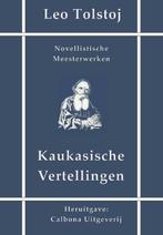 Kaukasische vertellingen 9789491872402 Leo Tolstoj, Boeken, Verzenden, Gelezen, Leo Tolstoj