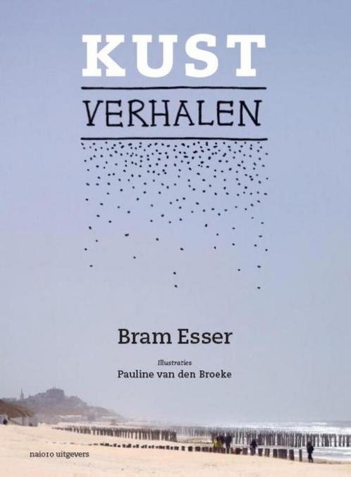 Kustverhalen 9789462083455 Bram Esser, Boeken, Kunst en Cultuur | Beeldend, Zo goed als nieuw, Verzenden