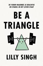 Be a Triangle 9789043925617 Lilly Singh, Verzenden, Zo goed als nieuw, Lilly Singh