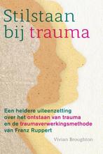 Stilstaan bij trauma 9789463160339 Vivian Broughton, Boeken, Verzenden, Zo goed als nieuw, Vivian Broughton