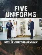 Five uniforms by Neville Clifford Henshaw (Paperback), Gelezen, Verzenden, Neville Clifford Henshaw