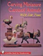 Schiffer book for woodcarvers: Carving miniature carousel, Gelezen, Dale Power, Verzenden