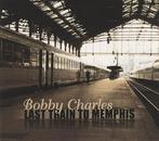 cd digi - Bobby Charles - Last Train To Memphis, Verzenden, Zo goed als nieuw