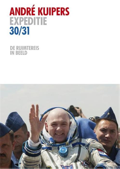Expeditie 30/31 9789048816583 André Kuipers, Boeken, Kunst en Cultuur | Fotografie en Design, Gelezen, Verzenden