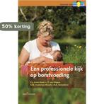 Een professionele kijk op borstvoeding 9789023246435, Verzenden, Gelezen