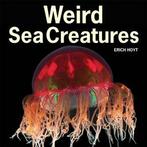 Weird Sea Creatures by Erich Hoyt, Gelezen, Verzenden, Erich Hoyt