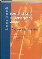 Leerboek Specialistische Kinderverpleegkunde d 9789035228306, Boeken, Zo goed als nieuw