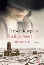 Nu ik je nooit meer zie 9789460684487 Jeroen Kuypers, Verzenden, Gelezen, Jeroen Kuypers