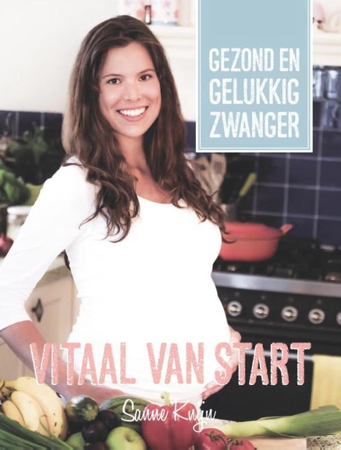 Vitaal van start 9789090301976 Sanne Knijn, Boeken, Zwangerschap en Opvoeding, Zo goed als nieuw, Verzenden