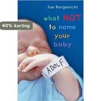 What Not to Name Your Baby 9781416511243 Joe Borgenicht, Verzenden, Gelezen, Joe Borgenicht