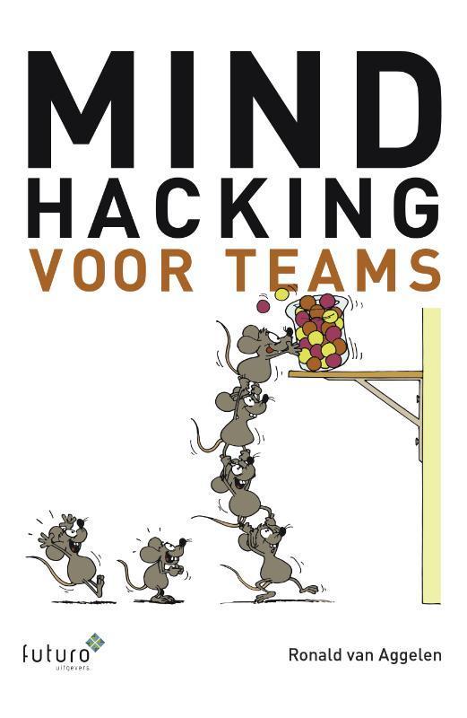 Mindhacking voor teams 9789492221872 Ronald van Aggelen, Boeken, Economie, Management en Marketing, Zo goed als nieuw, Verzenden