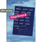 Ongehoord 9789073460577 W. Oosterom, Boeken, Verzenden, Zo goed als nieuw, W. Oosterom