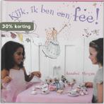 Kijk, ik ben een fee! 9789023012245 A. Morgan, Boeken, Hobby en Vrije tijd, Verzenden, Gelezen, A. Morgan