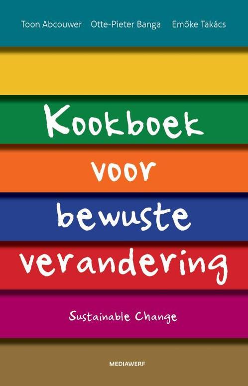 Kookboek voor bewuste verandering 9789490463687, Boeken, Wetenschap, Zo goed als nieuw, Verzenden