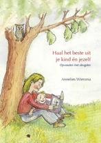 Haal Het Beste Uit Je Kind En Jezelf 9789081223836, Gelezen, Annelies Wiersma, Verzenden