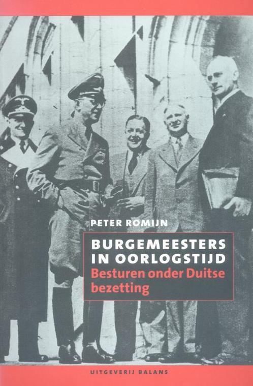 Burgemeesters In Oorlogstijd 9789050187718, Boeken, Wetenschap, Zo goed als nieuw, Verzenden