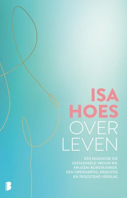 Over leven | 9789022595114 | Isa Hoes, Boeken, Literatuur, Zo goed als nieuw
