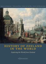 History of Zeeland in the World 9789492183781, Boeken, Gelezen, Arjan van Dixhoorn, Gerjanne Hoek, Verzenden