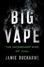 9781250838971 Big Vape: The Incendiary Rise of Juul, Nieuw, Jamie Ducharme, Verzenden