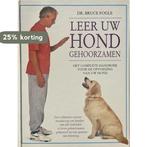 Leer uw hond gehoorzamen 9789041002273 Bruce Fogle, Boeken, Verzenden, Zo goed als nieuw, Bruce Fogle