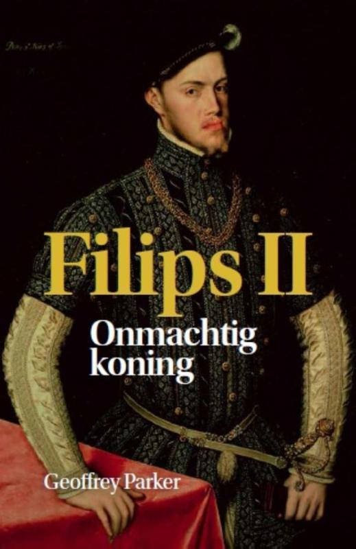 Filips II 9789085714996 Geoffrey Parker, Boeken, Overige Boeken, Zo goed als nieuw, Verzenden