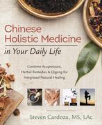 9780738749303 Chinese Holistic Medicine in Your Daily Life, Verzenden, Nieuw, Steven Cardoza