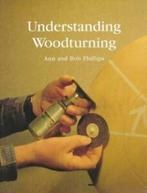 Understanding woodturning by Ann Phillips (Paperback), Verzenden, Gelezen, Bob Phillips, Ann Phillips