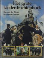 Het grote klederdrachtenboek 9789065131027 Molen S J van der, Gelezen, Molen S J van der, SJ van der Molen, Verzenden