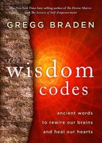 The Wisdom Codes 9781401965235 Gregg Braden, Boeken, Verzenden, Zo goed als nieuw, Gregg Braden