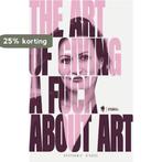 The art of giving a fuck about art 9789464778625, Verzenden, Gelezen, Stephanie D'Hose