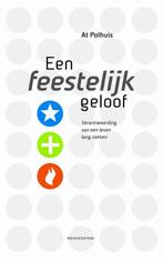 Een feestelijk geloof 9789023928324 At Polhuis, Boeken, Verzenden, Zo goed als nieuw, At Polhuis