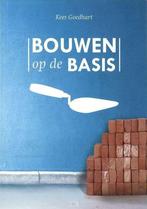 BOUWEN OP DE BASIS 9789059693463 Kees Goedhart, Boeken, Verzenden, Gelezen, Kees Goedhart