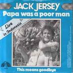 vinyl single 7 inch - Jack Jersey - Papa Was A Poor Man (..., Cd's en Dvd's, Vinyl Singles, Verzenden, Zo goed als nieuw