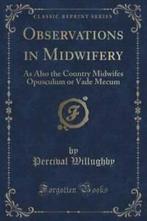 Observations in Midwifery: As Also the Country Midwifes, Boeken, Overige Boeken, Gelezen, Percival Willughby, Verzenden