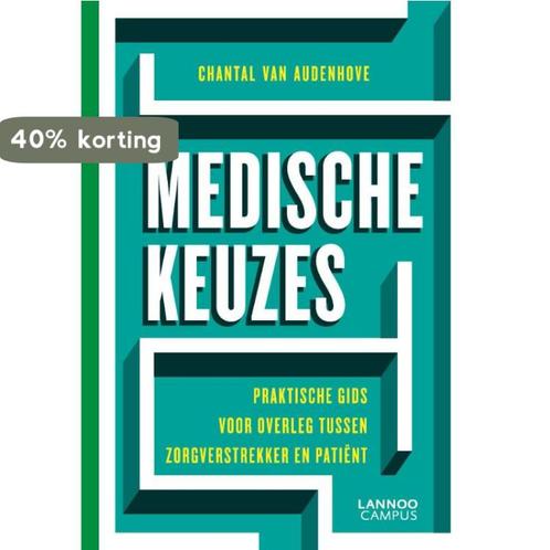 Medische keuzes 9789401421508 Chantal van Audenhove, Boeken, Wetenschap, Zo goed als nieuw, Verzenden