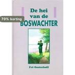 HEI VAN DE BOSWACHTER, DE 9789029711517 FRE OOSTERHOFF, Verzenden, Gelezen, FRE OOSTERHOFF