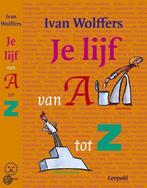 Je Lijf Van A Tot Z 9789025846527 I. Wolffers, Verzenden, Zo goed als nieuw, I. Wolffers