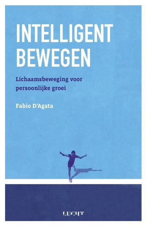 Intelligent bewegen 9789492798275 Fabio DAgata, Boeken, Hobby en Vrije tijd, Zo goed als nieuw, Verzenden
