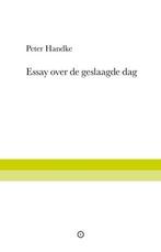 Essay Over De Geslaagde Dag |  NIEUW | Handke, Peter | 97890, Boeken, Ophalen of Verzenden, Nieuw, Handke, Peter