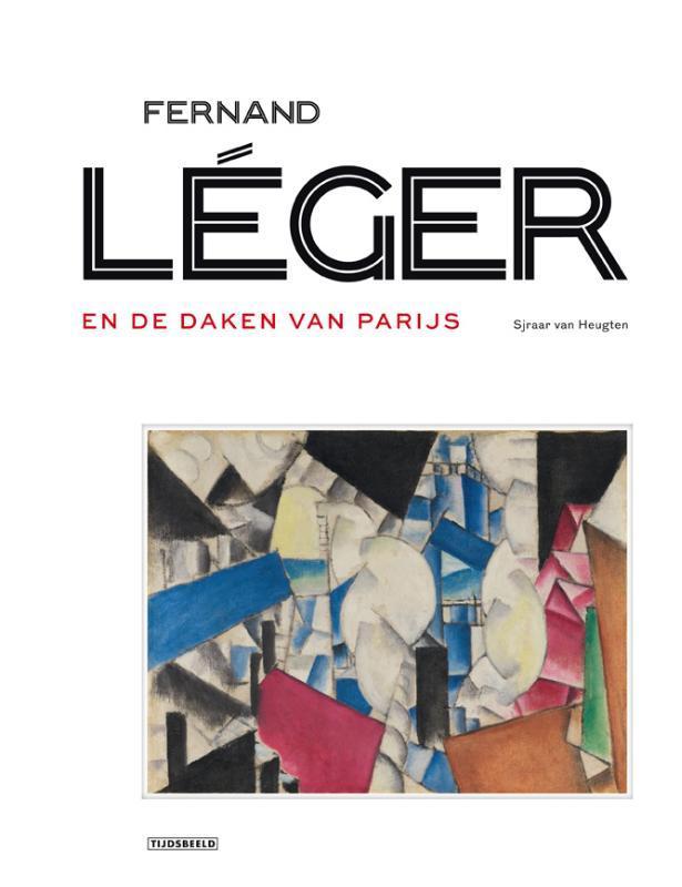 Fernand Léger en de daken van Parijs 9789490880378, Boeken, Kunst en Cultuur | Beeldend, Zo goed als nieuw, Verzenden
